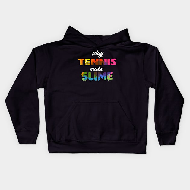 Play Tennis Make Slime Kids Hoodie by jrgmerschmann